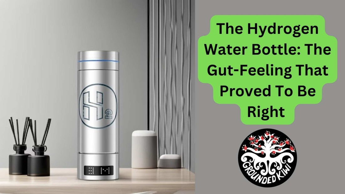 The Hydrogen Water Bottle: The Gut-Feeling That Proved To Be Right - GroundedKiwi.nz